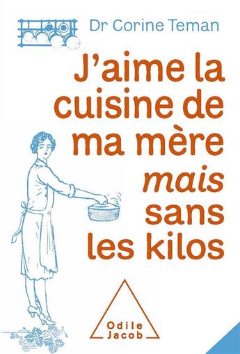 Couverture du livre « J'aime la cuisine de ma mère mais sans les kilos » de Teman-C aux éditions Odile Jacob