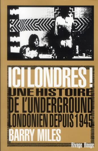 Couverture du livre « Ici Londres ! ; une histoire de l'underground londonien depuis 1945 » de Barry Miles aux éditions Rivages