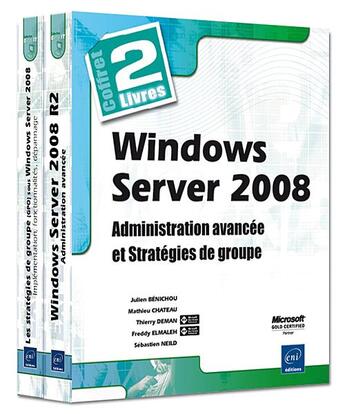 Couverture du livre « Windows server 2008 ; administration avancée et stratégies de groupe » de Neild et Benichou et Deman et Elmaleh et Chateau aux éditions Eni