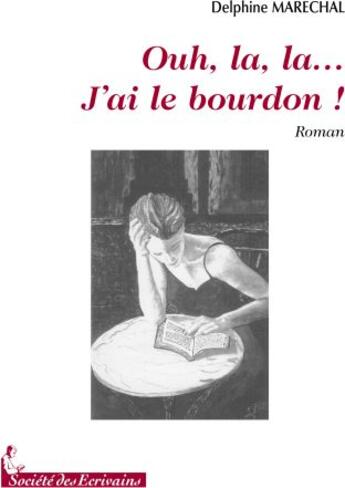 Couverture du livre « Ouh, la, la... j'ai le bourdon ! » de Delphine Marechal aux éditions Societe Des Ecrivains