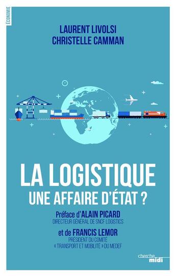 Couverture du livre « La logistique, une affaire d'Etat ? » de Laurent Livolsi et Christelle Camman aux éditions Cherche Midi