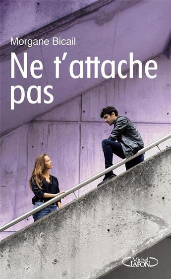 Couverture du livre « Ne t'attache pas » de Morgane Bicail aux éditions Michel Lafon