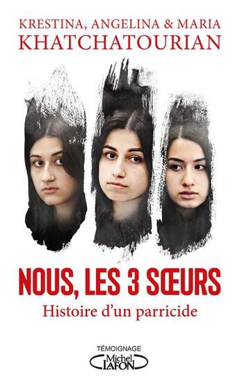 Couverture du livre « Les trois soeurs » de Krestina Khatchatourian et Angelina Khatchatourian et Maria Khatchatourian aux éditions Michel Lafon