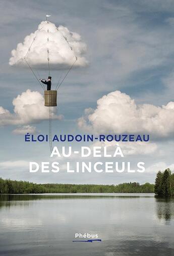 Couverture du livre « Au-delà des linceuls » de Eloi Audoin-Rouzeau aux éditions Phebus