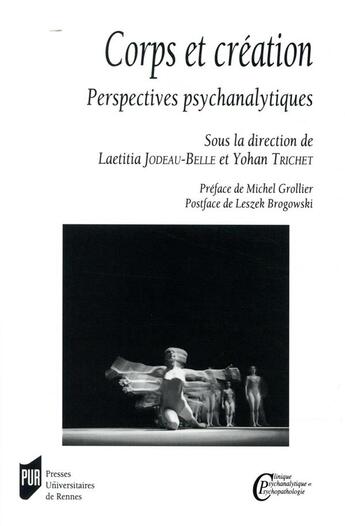 Couverture du livre « Corps et création ; perspectives psychanalytiques » de Yohan Trichet et Laetitia Jodeau-Belle aux éditions Pu De Rennes