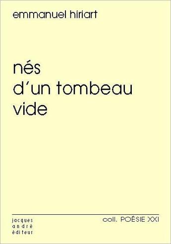 Couverture du livre « Nés d'un tombeau vide » de Emmanuel Hiriart aux éditions Jacques Andre