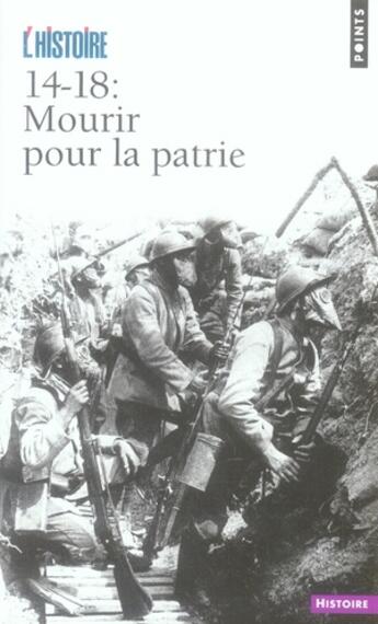 Couverture du livre « 14-18 : mourir pour la patrie » de Histoire (L') (Revue aux éditions Points