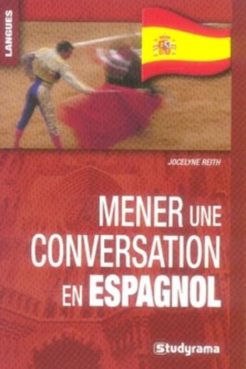 Couverture du livre « Mener une conversation en espagnol » de Jocelyne Reith aux éditions Studyrama