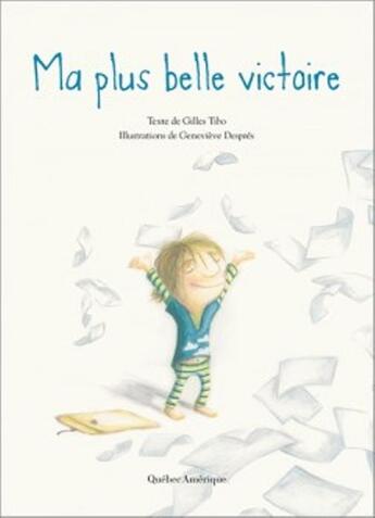 Couverture du livre « Ma plus belle victoire » de Gilles Tibo et Genevieve Despres aux éditions Quebec Amerique