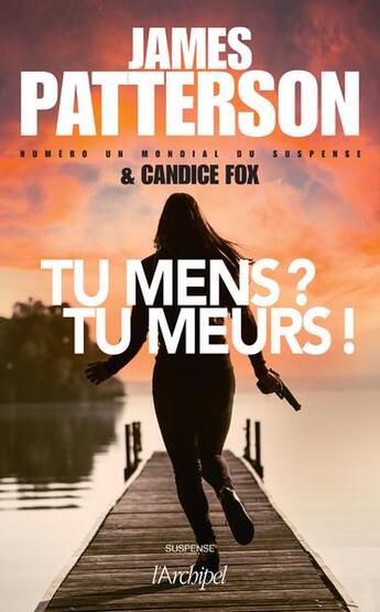 Couverture du livre « Tu mens ? tu meurs ! » de James Patterson et Candice Fox aux éditions Archipel