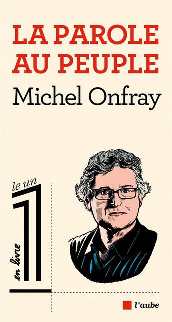 Couverture du livre « La parole au peuple » de Michel Onfray aux éditions Editions De L'aube