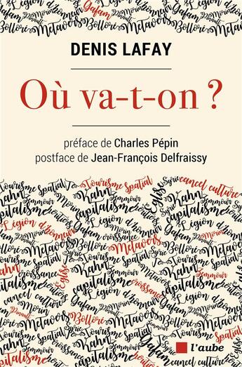 Couverture du livre « Ou va-t-on ? » de Denis Lafay aux éditions Editions De L'aube