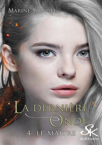 Couverture du livre « La dernière onde Tome 4 : le maître » de Marine Stengel aux éditions Sharon Kena