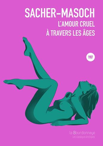 Couverture du livre « L'amour cruel à travers les âges » de Leopold Von Sacher-Masoch aux éditions La Bourdonnaye