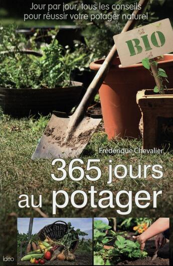 Couverture du livre « 365 jours au potager ; 100% bio » de Frederique Chevalier aux éditions Ideo