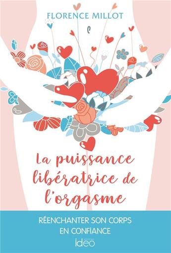 Couverture du livre « La puissance libératrice de l'orgasme » de Florence Millot aux éditions Ideo