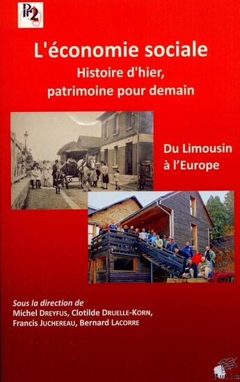 Couverture du livre « L' Économie sociale. Histoire d'hier, patrimoine pour demain. : Du Limousin à l'Europe » de Drue Dreyfus Michel aux éditions Pu De Limoges