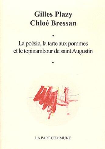 Couverture du livre « La poésie, la tarte aux pommes et le topinambour de Saint-Augustin » de Gilles Plazy et Chloe Bressan aux éditions La Part Commune