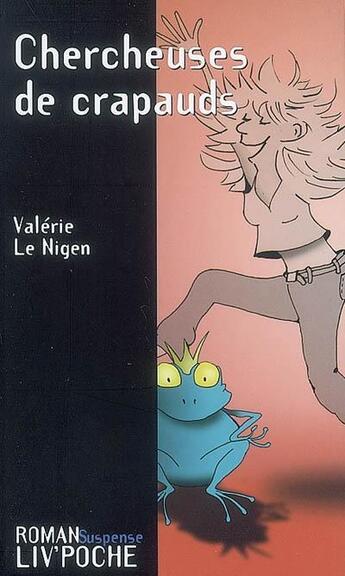 Couverture du livre « Chercheuses de crapauds » de Valerie Le Nigen aux éditions Liv'editions