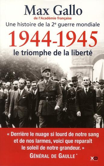 Couverture du livre « Une histoire de la 2e guerre mondiale t.5 ; 1944-1945, le triomphe de la liberté » de Max Gallo aux éditions Xo