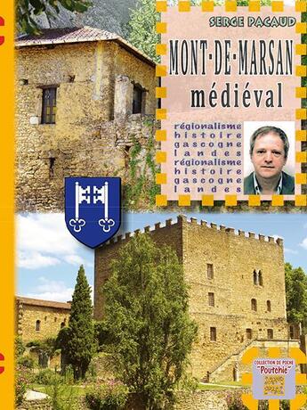 Couverture du livre « Mont-de-Marsan médiéval » de Serge Pacaud aux éditions Editions Des Regionalismes