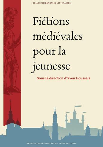 Couverture du livre « Fictions médiévales pour la jeunesse » de Caroline Cazanave aux éditions Pu De Franche Comte