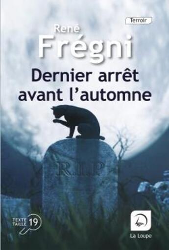 Couverture du livre « Dernier arrêt avant l'automne » de Rene Fregny aux éditions Editions De La Loupe