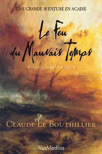 Couverture du livre « Le Feu Du Mauvais Temps » de Lebouthillier Claude aux éditions Viamedias