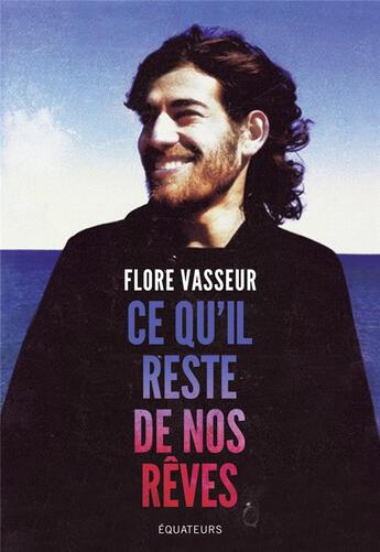 Couverture du livre « Ce qu'il reste de nos rêves » de Flore Vasseur aux éditions Des Equateurs