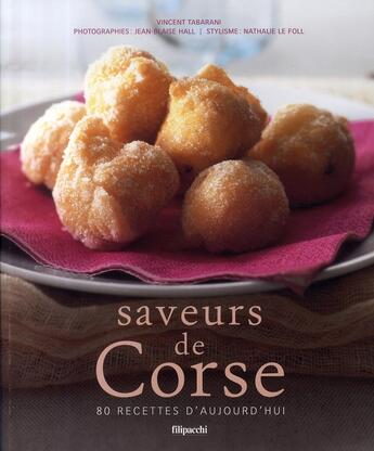 Couverture du livre « Saveurs de corse » de Vincent Tabarani et Jean-Blaise Hall et Nathalie Le Foll aux éditions Filipacchi