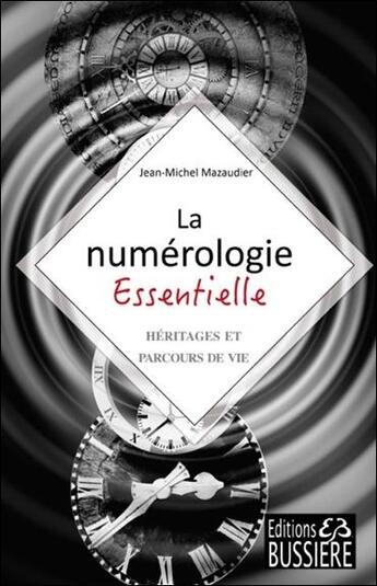 Couverture du livre « Numérologie essentielle ; héritages et parcours de vie » de Jean-Michel Mazaudier aux éditions Bussiere