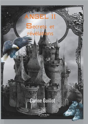 Couverture du livre « Angel Tome 2 ; secrets et révélations » de Carine Guillot aux éditions Le Lys Bleu