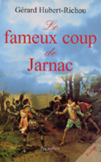 Couverture du livre « Le Fameux coup de Jarnac » de Gerard Hubert-Richou aux éditions Pygmalion