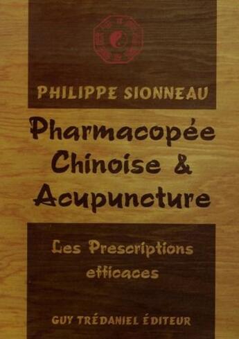 Couverture du livre « Pharmocopée chinoise et acupuncture » de Philippe Sionneau aux éditions Guy Trédaniel