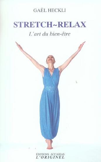 Couverture du livre « Stretch-relax - l'art du bien-etre » de Gael Heckli aux éditions Accarias-originel