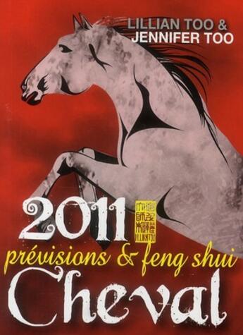 Couverture du livre « Cheval 2011 ; prévisions et feng shui » de Lillian Too et Jennifer Too aux éditions Infinity Feng Shui