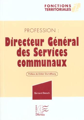 Couverture du livre « Professions directeur general des services communaux » de Bernard Betsch aux éditions Papyrus