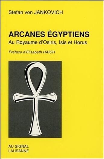 Couverture du livre « Arcanes égyptiens, au royaume d'Osiris, Isis et Horus » de Stefan Von Jankovich aux éditions Ambre