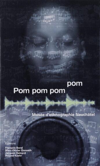 Couverture du livre « Pom Pom Pom Pom : musique et caetera » de Jacques Hainard et Roland Kaehr et Marc-Olivier Gonseth et François Borel aux éditions Alphil