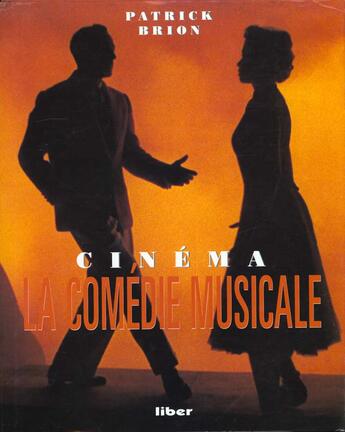 Couverture du livre « La Comedie Musicale ; Memoire Du Cinema » de Patrick Brion aux éditions Liber Minerva