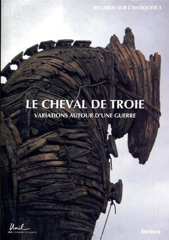 Couverture du livre « Le cheval de troie ; variations autour d'une guerre » de Mal-Maeder/Bertholet aux éditions Infolio