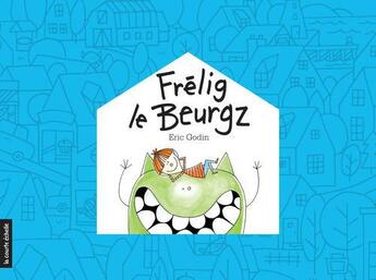 Couverture du livre « Frélig le Beurgz » de Godin Eric aux éditions La Courte Echelle