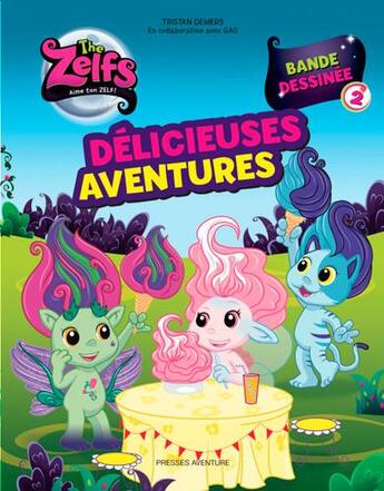 Couverture du livre « The Zelfs T.2 ; délicieuses aventures » de Tristan Demers et Gag aux éditions Presses Aventure