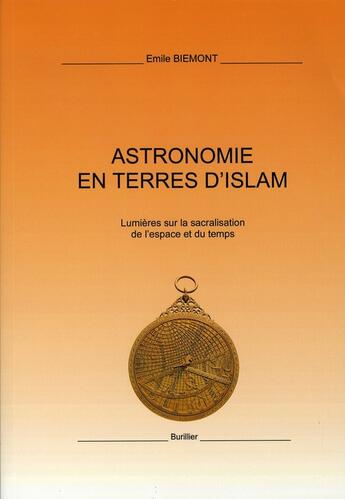 Couverture du livre « Astronomie en terres d'islam » de Emile Biemont aux éditions Burillier