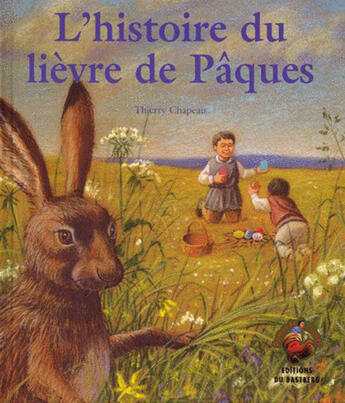 Couverture du livre « L'histoire du lièvre de Pâques » de Thierry Chapeau aux éditions Bastberg