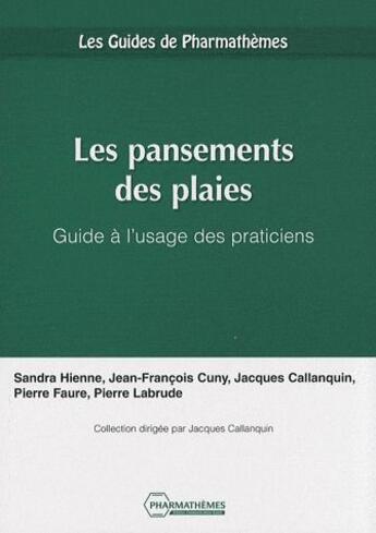 Couverture du livre « Les pansements des plaies ; guide à l'usage des praticiens » de Cuny Et Coll Hienne aux éditions Pharmathemes