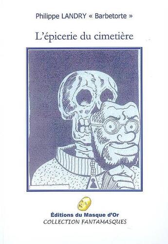 Couverture du livre « L'épicerie du cimetière » de Philippe Landry aux éditions Editions Du Masque D'or