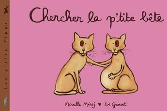 Couverture du livre « Chercher la p'tite bête » de Mireille Mirej et Eve Grosset aux éditions Pippa