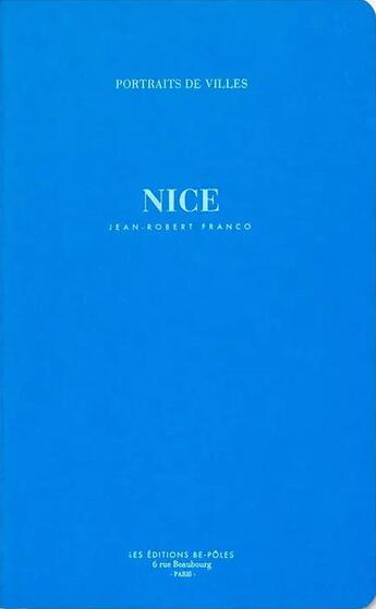 Couverture du livre « Nice » de Jean-Robert Franco aux éditions Be Poles