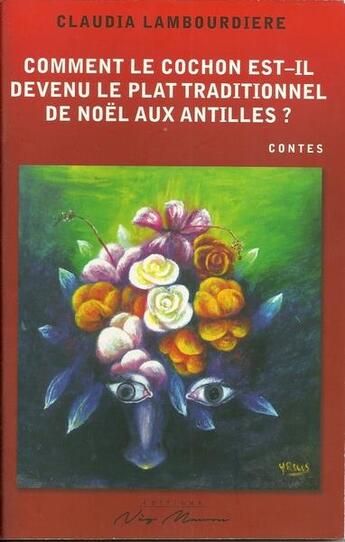 Couverture du livre « Comment le cochon est devenu le plat traditionnel de noel aux antilles » de Lambourdiere Claudia aux éditions Neg Mawon